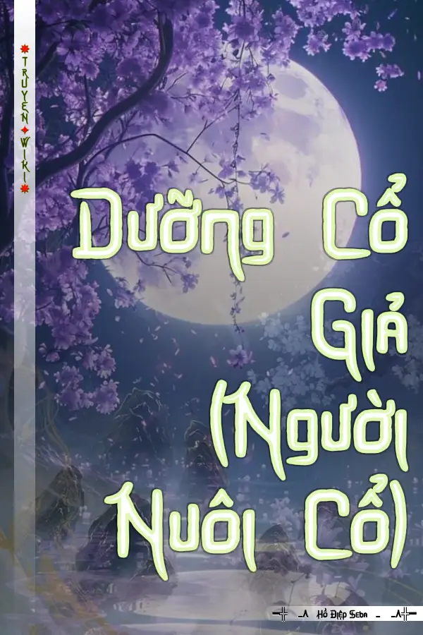 Truyện Dưỡng Cổ Giả (Người Nuôi Cổ)