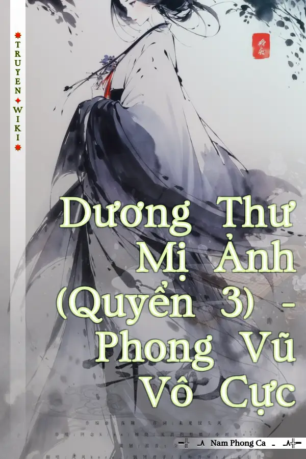 Dương Thư Mị Ảnh (Quyển 3) - Phong Vũ Vô Cực