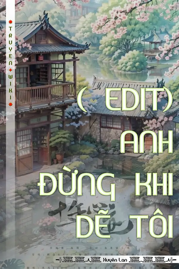 ( EDIT) ANH ĐỪNG KHI DẼ TÔI