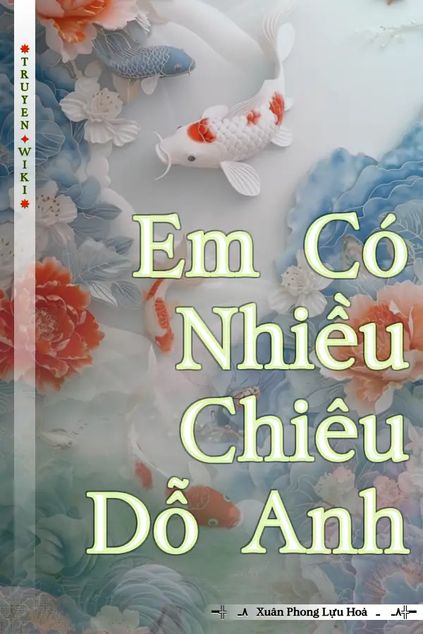 Truyện Em Có Nhiều Chiêu Dỗ Anh