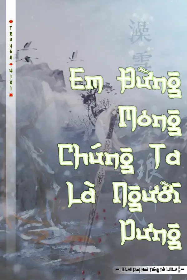 Truyện Em Đừng Mong Chúng Ta Là Người Dưng