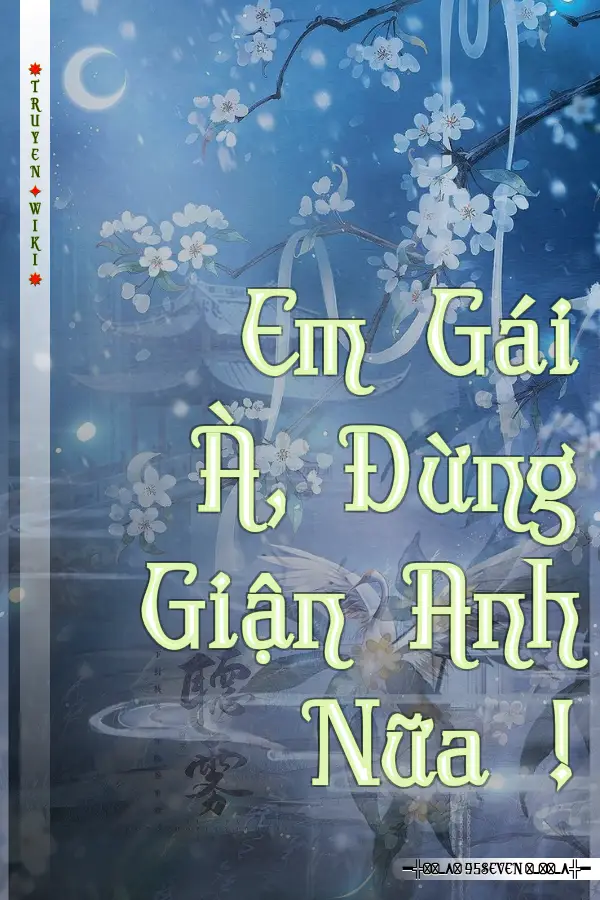 Em Gái À, Đừng Giận Anh Nữa !