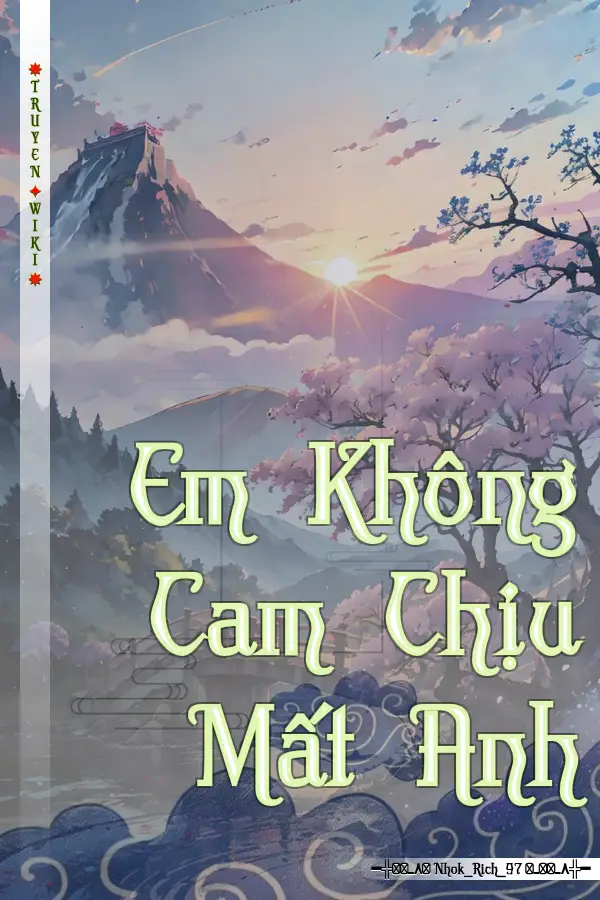 Truyện Em Không Cam Chịu Mất Anh