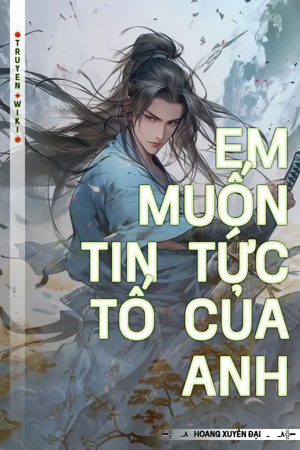 Em Muốn Tin Tức Tố Của Anh