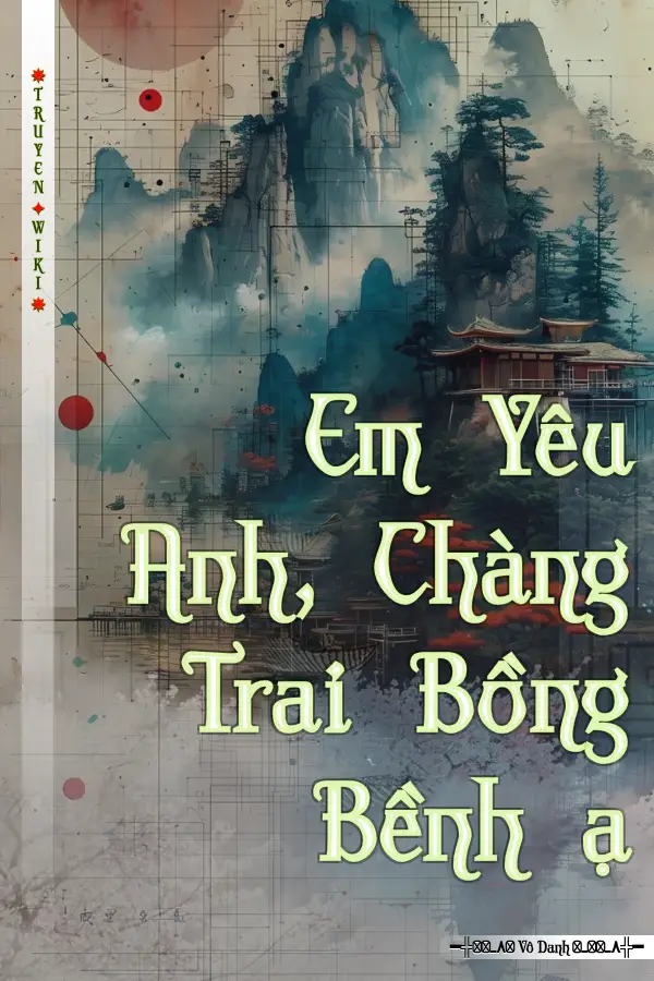 Truyện Em Yêu Anh, Chàng Trai Bồng Bềnh ạ