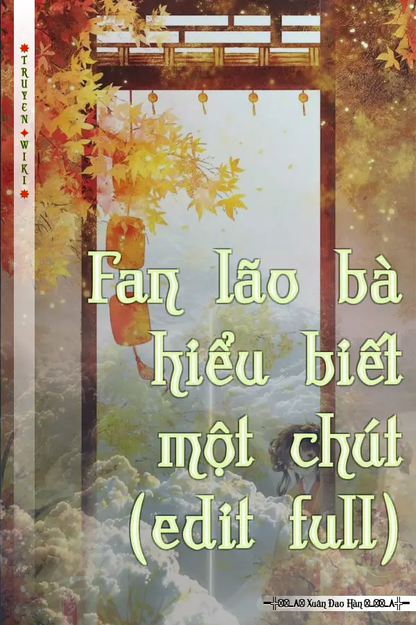 Fan lão bà hiểu biết một chút (edit full)