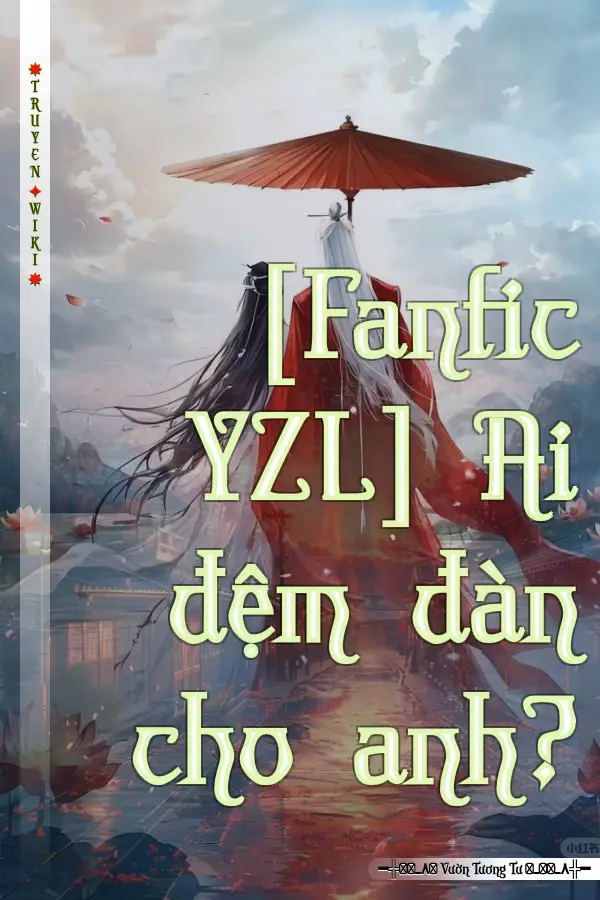 [Fanfic YZL] Ai đệm đàn cho anh?