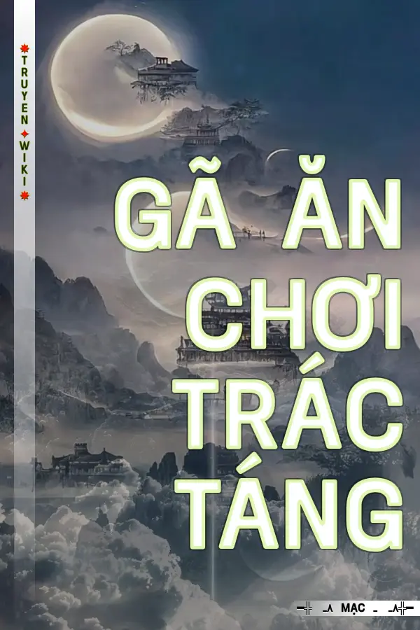 Truyện GÃ ĂN CHƠI TRÁC TÁNG