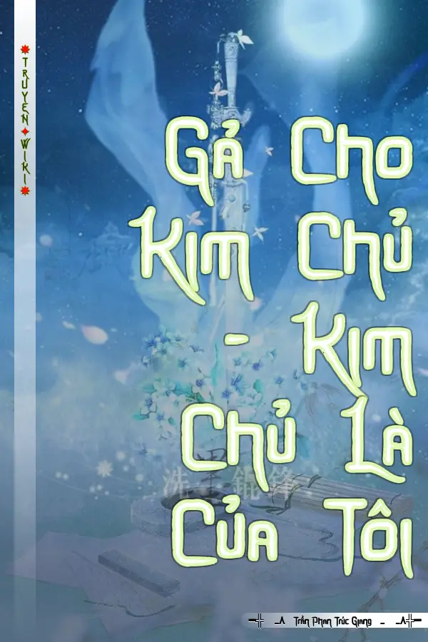 Gả Cho Kim Chủ - Kim Chủ Là Của Tôi