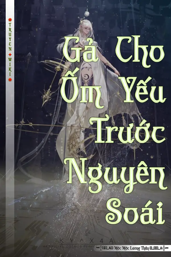 Truyện Gả Cho Ốm Yếu Trước Nguyên Soái