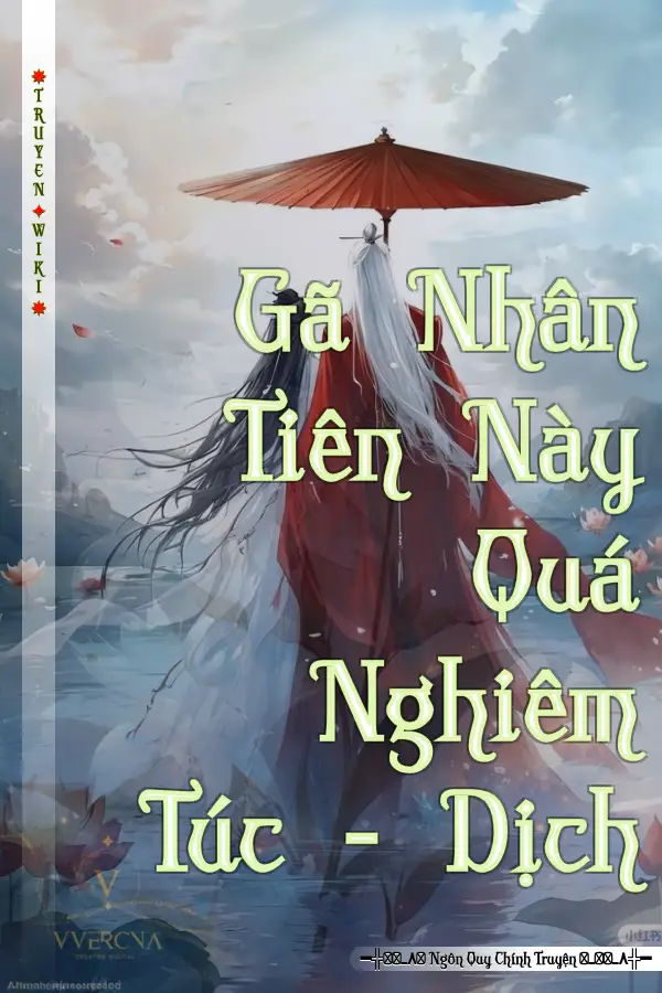 Truyện Gã Nhân Tiên Này Quá Nghiêm Túc - Dịch