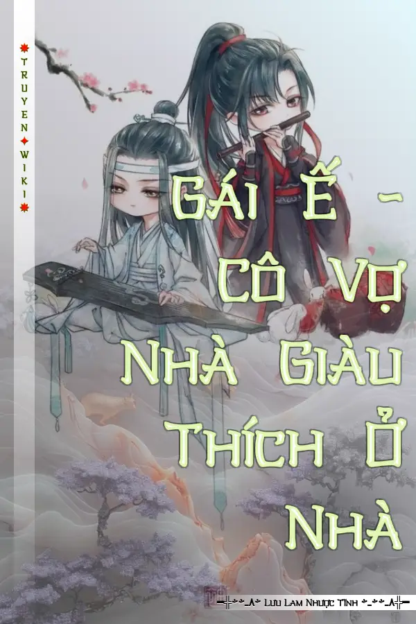 Gái Ế - Cô Vợ Nhà Giàu Thích Ở Nhà