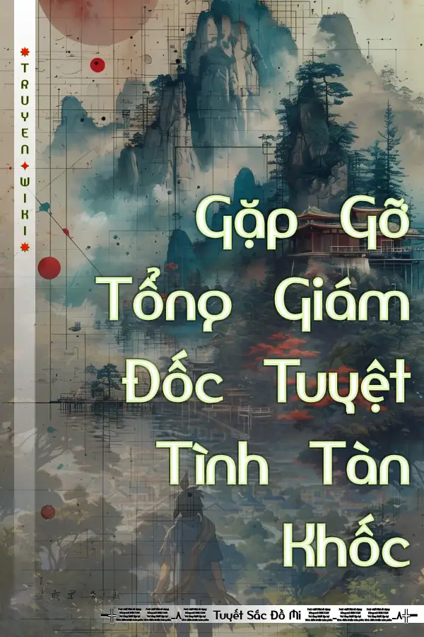 Gặp Gỡ Tổng Giám Đốc Tuyệt Tình Tàn Khốc