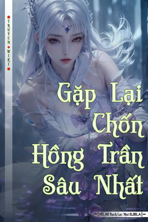 Truyện Gặp Lại Chốn Hồng Trần Sâu Nhất