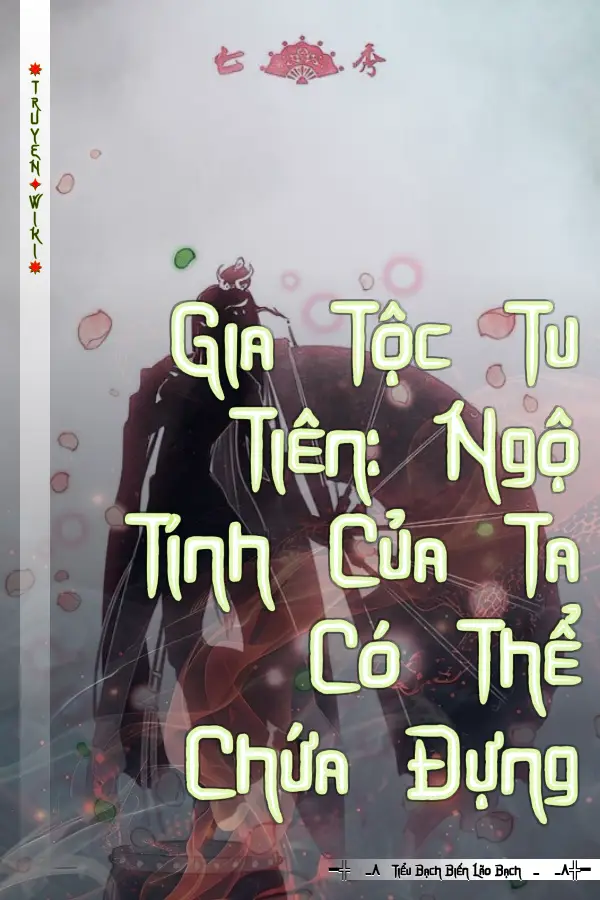 Truyện Gia Tộc Tu Tiên: Ngộ Tính Của Ta Có Thể Chứa Đựng