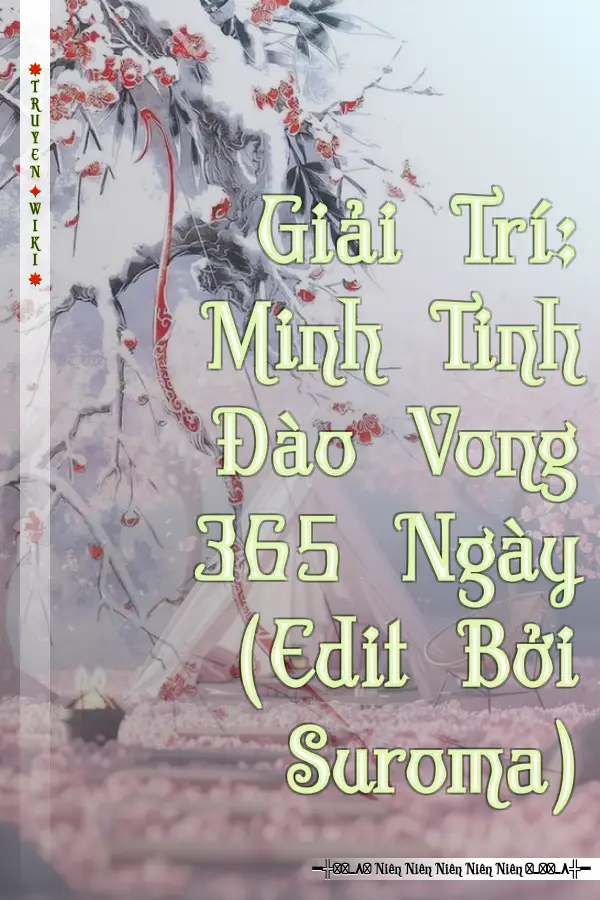 Giải Trí: Minh Tinh Đào Vong 365 Ngày (Edit Bởi Suroma)