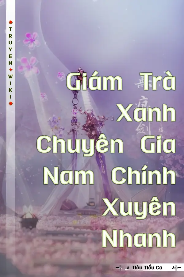 Truyện Giám Trà Xanh Chuyên Gia Nam Chính Xuyên Nhanh