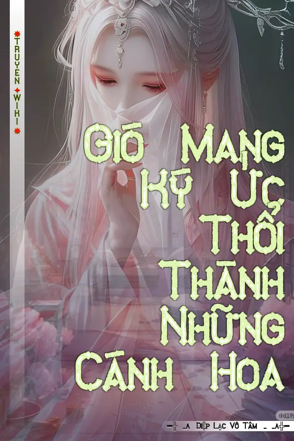 Gió Mang Ký Ức Thổi Thành Những Cánh Hoa