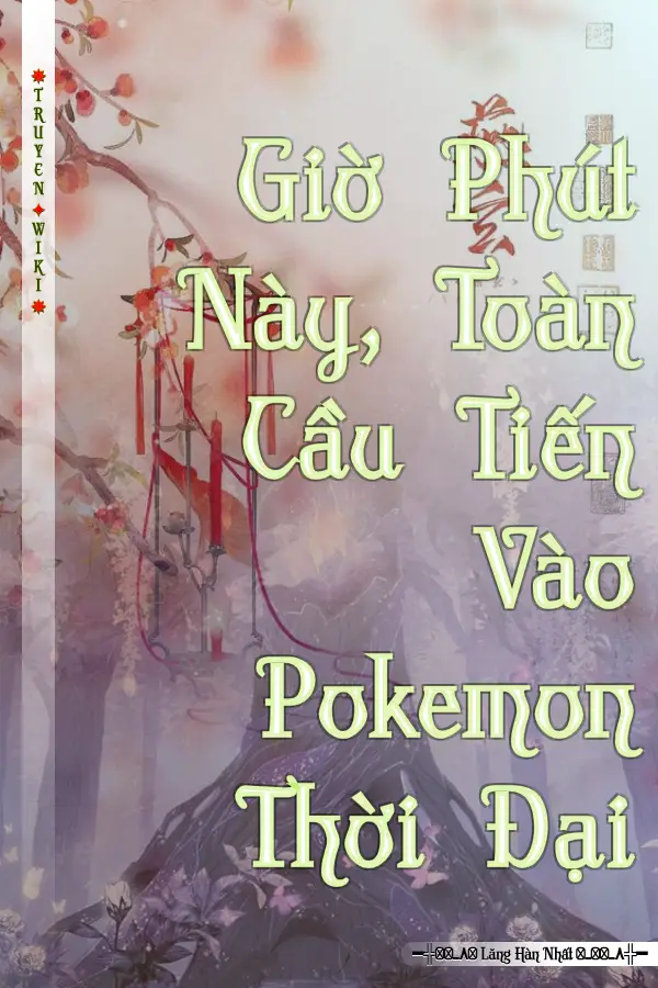 Giờ Phút Này, Toàn Cầu Tiến Vào Pokemon Thời Đại