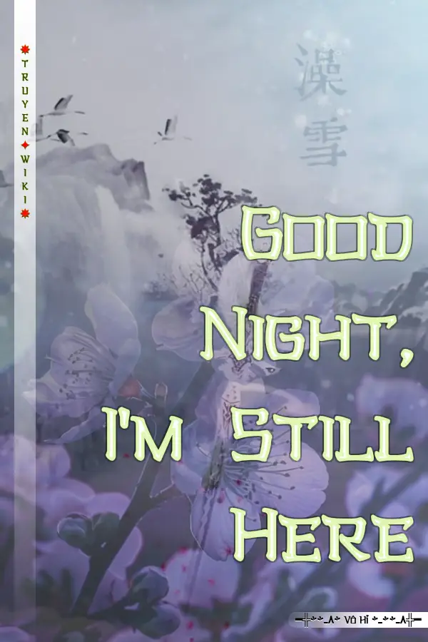 Good Night, I'm Still Here