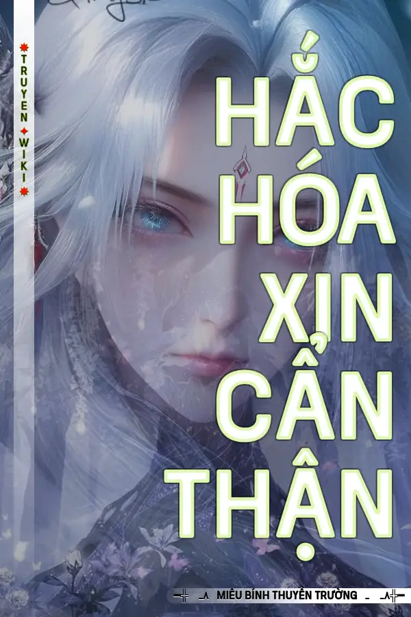 Hắc hóa xin cẩn thận