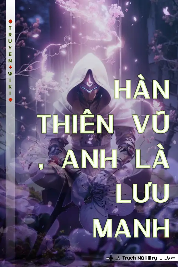 HÀN THIÊN VŨ , ANH LÀ LƯU MANH