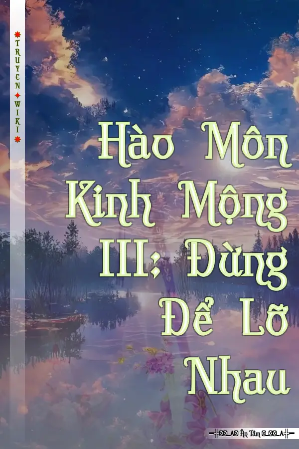 Truyện Hào Môn Kinh Mộng III: Đừng Để Lỡ Nhau