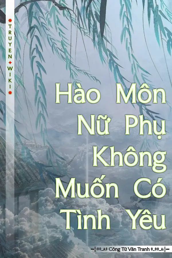 Truyện Hào Môn Nữ Phụ Không Muốn Có Tình Yêu