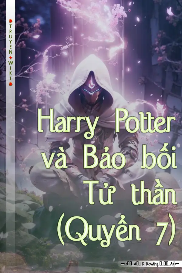 Truyện Harry Potter và Bảo bối Tử thần (Quyển 7)