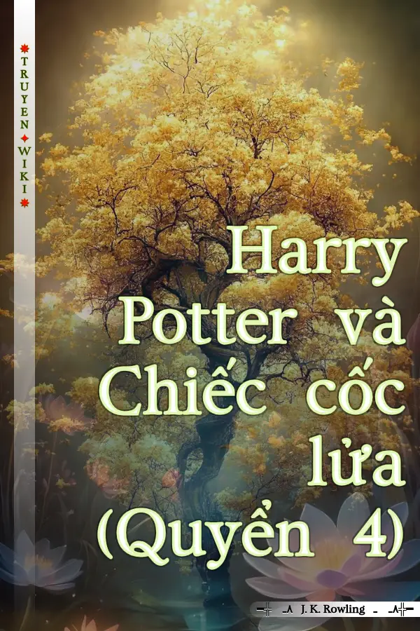 Truyện Harry Potter và Chiếc cốc lửa (Quyển 4)