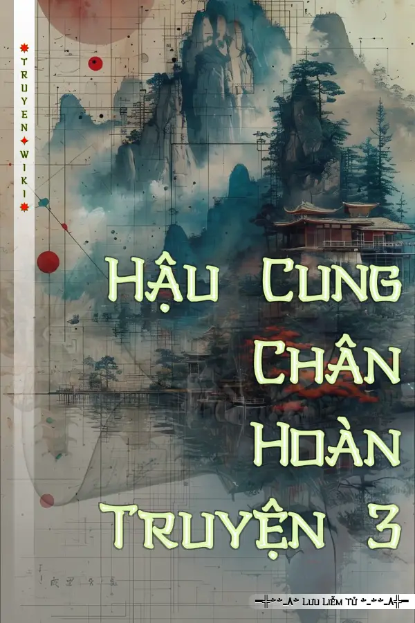 Truyện Hậu Cung Chân Hoàn Truyện 3