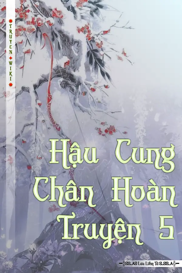 Truyện Hậu Cung Chân Hoàn Truyện 5