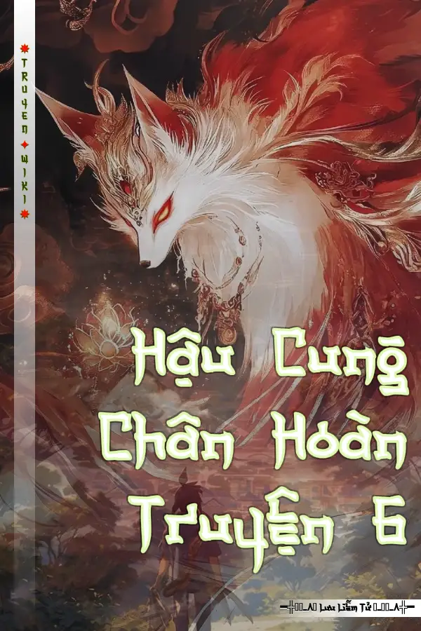 Truyện Hậu Cung Chân Hoàn Truyện 6