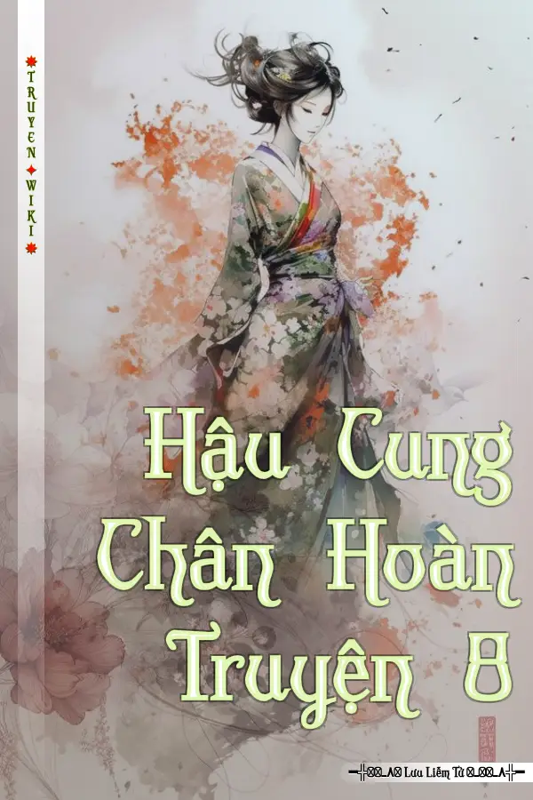 Truyện Hậu Cung Chân Hoàn Truyện 8