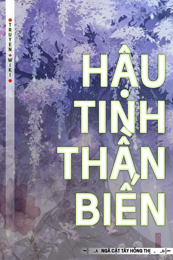 Truyện Hậu Tinh Thần Biến