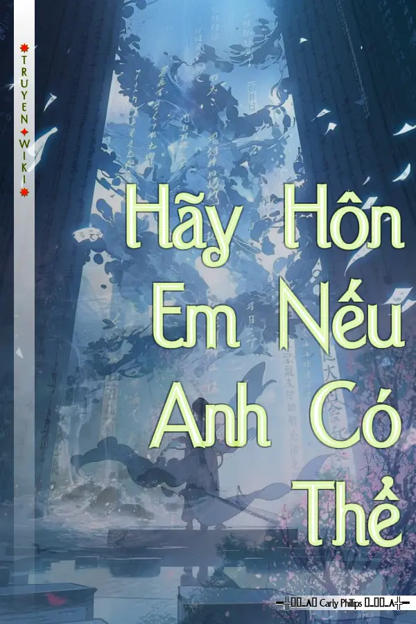 Truyện Hãy Hôn Em Nếu Anh Có Thể