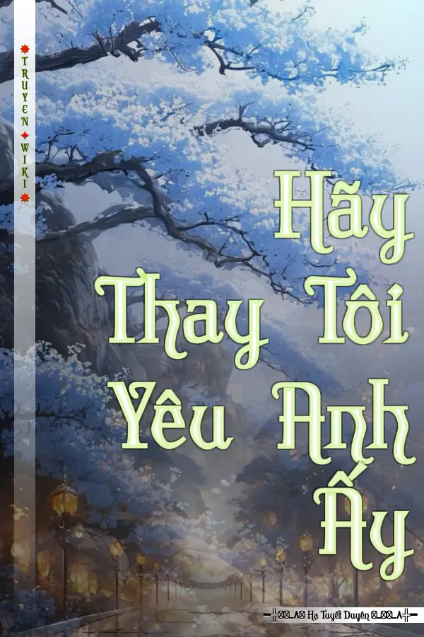 Hãy Thay Tôi Yêu Anh Ấy