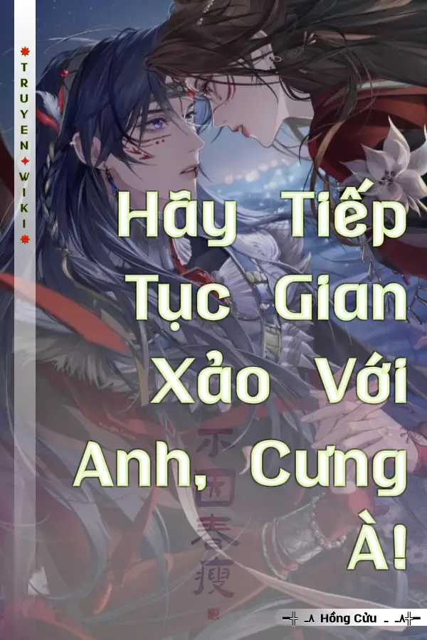 Hãy Tiếp Tục Gian Xảo Với Anh, Cưng À!