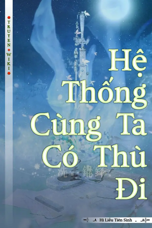 Truyện Hệ Thống Cùng Ta Có Thù Đi