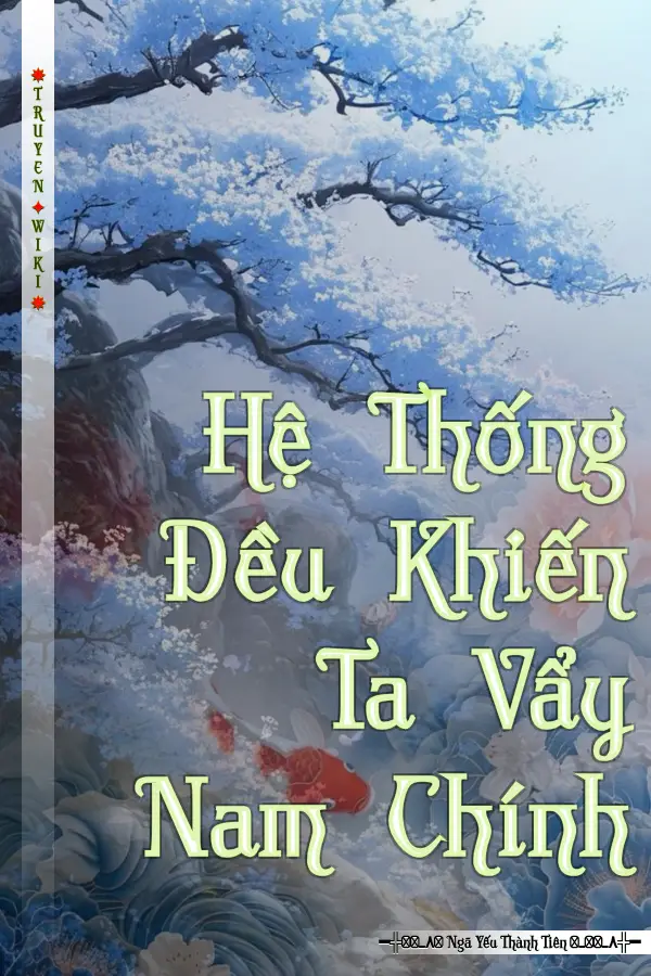 Truyện Hệ Thống Đều Khiến Ta Vẩy Nam Chính