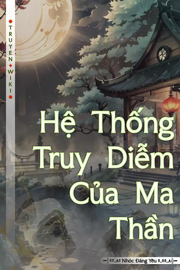 Truyện Hệ Thống Truy Diễm Của Ma Thần