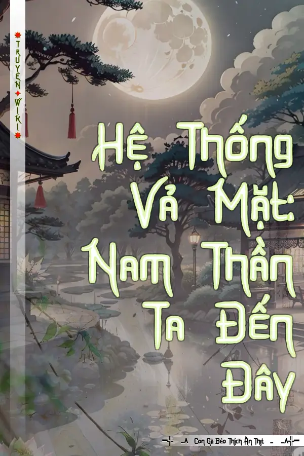 Hệ Thống Vả Mặt: Nam Thần Ta Đến Đây