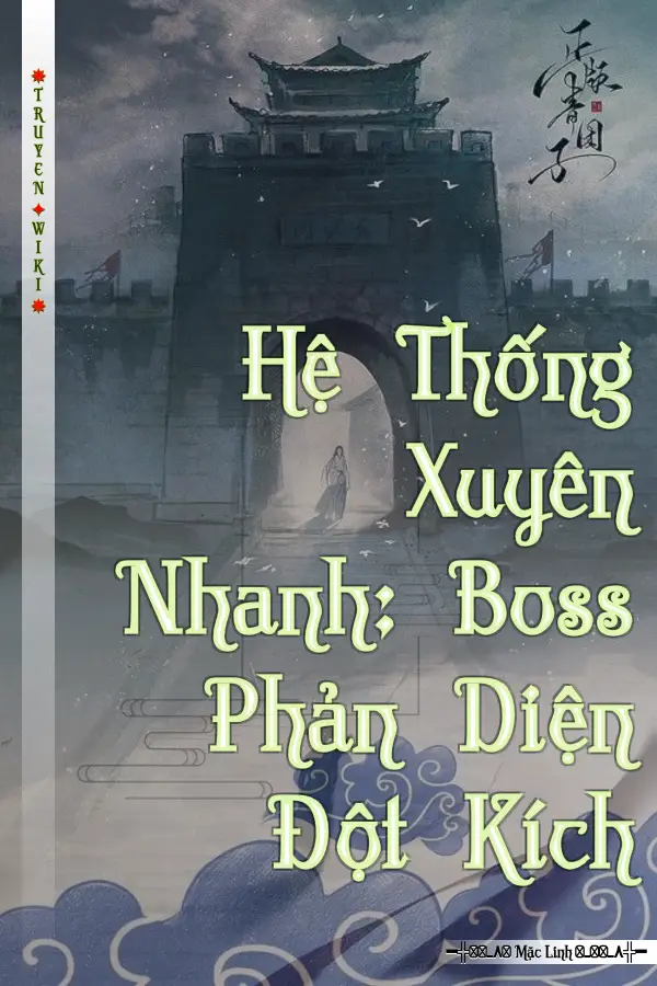 Truyện Hệ Thống Xuyên Nhanh: Boss Phản Diện Đột Kích