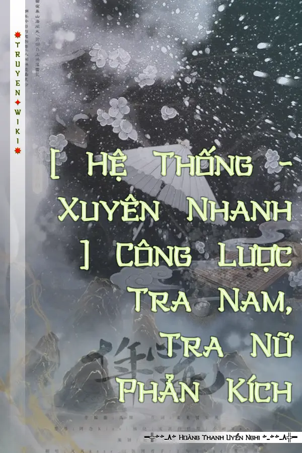 [ Hệ Thống - Xuyên Nhanh ] Công Lược Tra Nam, Tra Nữ Phản Kích