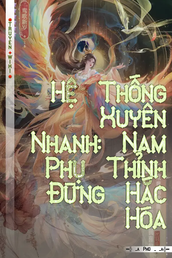 Hệ Thống Xuyên Nhanh: Nam Phụ Thỉnh Đừng Hắc Hóa