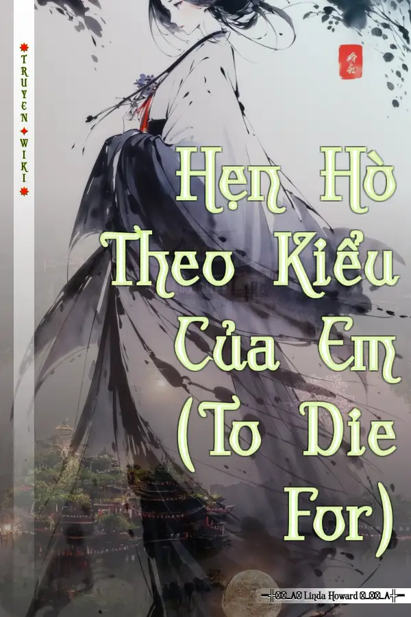 Truyện Hẹn Hò Theo Kiểu Của Em (To Die For)