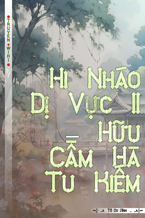 Truyện Hi Nháo Dị Vực II – Hữu Cầm Hà Tu Kiếm