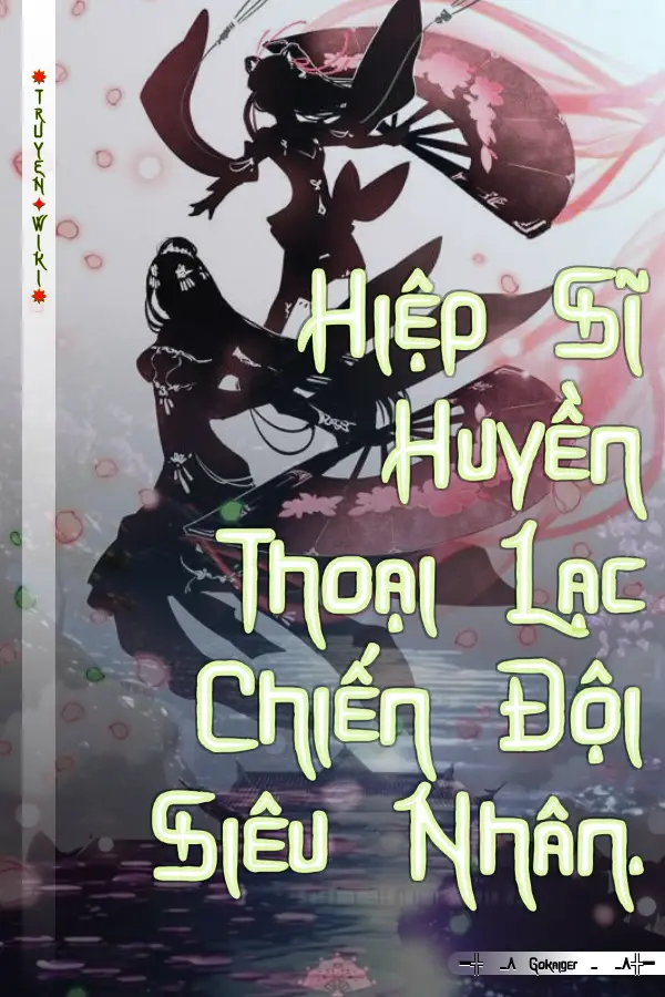 Hiệp Sĩ Huyền Thoại Lạc Chiến Đội Siêu Nhân.