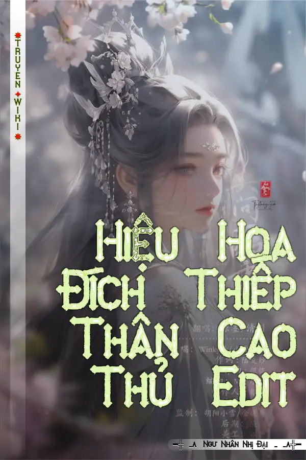 Hiệu Hoa Đích Thiếp Thân Cao Thủ Edit