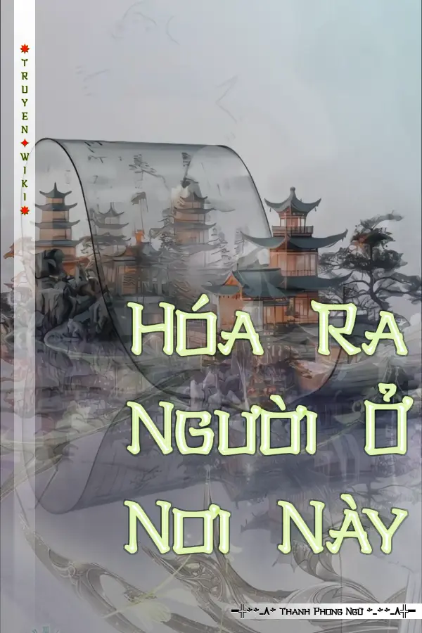 Truyện Hóa Ra Người Ở Nơi Này